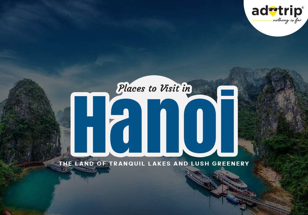 Best Tourist Places To Visit In Hanoi